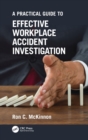 Image for Practical guide to effective workplace accident investigation