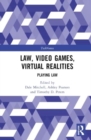 Image for Law, video games, virtual realities  : playing law