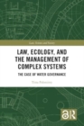 Image for Law, Ecology, and the Management of Complex Systems : The Case of Water Governance