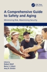 Image for A comprehensive guide to safety and aging  : minimizing risk, maximizing security