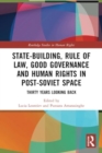 Image for State-building, rule of law, good governance and human rights in post-Soviet space  : thirty years looking back