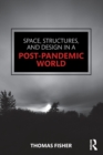 Image for Space, Structures and Design in a Post-Pandemic World