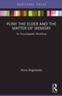 Image for Pliny the Elder and the matter of memory  : an encyclopaedic workshop