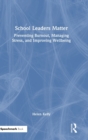 Image for School leaders matter  : preventing burnout, managing stress, and improving wellbeing