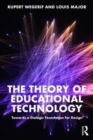 Image for The theory of educational technology  : towards a dialogic foundation for design