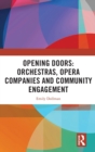 Image for Opening doors  : orchestras, opera companies and community engagement