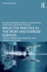 Image for Reflective practice in the sport and exercise sciences  : critical perspectives, pedagogy, and applied case studies