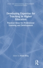 Image for Developing expertise for teaching in higher education  : practical ideas for professional learning and development