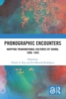 Image for Phonographic encounters  : mapping transnational cultures of sound, 1890-1945