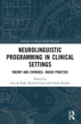 Image for Neurolinguistic programming in clinical settings  : theory and evidence-based practice