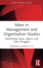 Image for Marx in Management and Organisation Studies : Rethinking Value, Labour and Class Struggles
