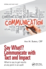 Image for Say What!? Communicate with Tact and Impact