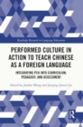 Image for Performed Culture in Action to Teach Chinese as a Foreign Language