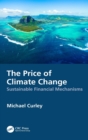 Image for The price of climate change  : sustainable financial mechanisms