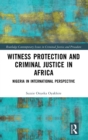 Image for Witness protection and criminal justice in Africa  : Nigeria in international perspective