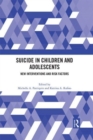 Image for Suicide in children and adolescents  : new interventions and risk factors