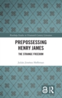Image for Prepossessing Henry James  : the strange freedom