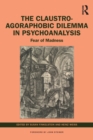 Image for The Claustro-Agoraphobic Dilemma in Psychoanalysis