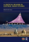 Image for A critical reader in Central Asian studies  : 40 years of Central Asian survey