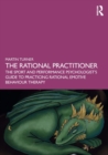 Image for The rational practitioner  : the sport and performance psychologist&#39;s guide to practicing rational emotive behaviour therapy
