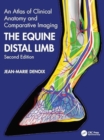 Image for The Equine Distal Limb : An Atlas of Clinical Anatomy and Comparative Imaging
