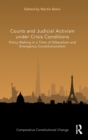 Image for Courts and judicial activism under crisis conditions  : policy making in a time of illiberalism and emergency constitutionalism