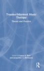 Image for Trauma-informed music therapy  : theory and practice