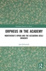 Image for Orpheus in the academy  : Monteverdi&#39;s first opera and the Accademia degli Invaghiti