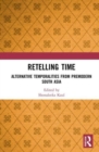 Image for Retelling time  : alternative temporalities from premodern South Asia