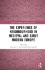 Image for The Experience of Neighbourhood in Medieval and Early Modern Europe