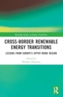 Image for Cross-border renewable energy transitions  : lessons from Europe&#39;s Upper Rhine Region