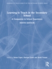 Image for Learning to teach in the secondary school  : a companion to school experience