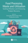 Image for Food processing waste and utilization  : tackling pollution and enhancing product recovery