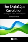 Image for The DataOps revolution  : delivering the data-driven enterprise