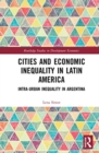 Image for Cities and economic inequality in Latin America  : intra-urban inequality in Argentina