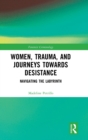Image for Women, Trauma, and Journeys towards Desistance