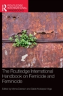 Image for The Routledge international handbook of femicide and feminicide