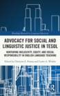 Image for Advocacy for social and linguistic justice in TESOL  : nurturing inclusivity, equity, and social responsibility in English language teaching