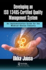 Image for Developing an ISO 13485-certified quality management system  : an implementation guide for the medical-device industry