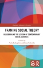 Image for Framing social theory  : reassembling the lexicon of contemporary social sciences