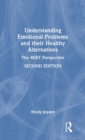 Image for Understanding emotional problems and their healthy alternatives  : the REBT perspective