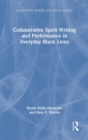 Image for Collaborative spirit-writing and performance in everyday black lives