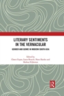 Image for Literary sentiments in the vernacular  : gender and genre in modern South Asia