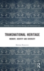 Image for Regulating transnational heritage  : memory, identity, and diversity
