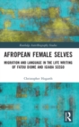 Image for Afropean female selves  : migration and language in the life writing of Fatou Diome and Igiaba Scego