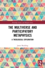 Image for The Multiverse and Participatory Metaphysics