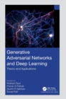 Image for Generative adversarial networks and deep learning  : theory and applications