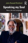 Image for Speaking my soul  : race, life and language