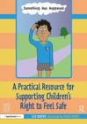 Image for A practical resource for supporting children&#39;s right to feel safe