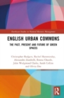 Image for English urban commons  : the past, present and future of green spaces